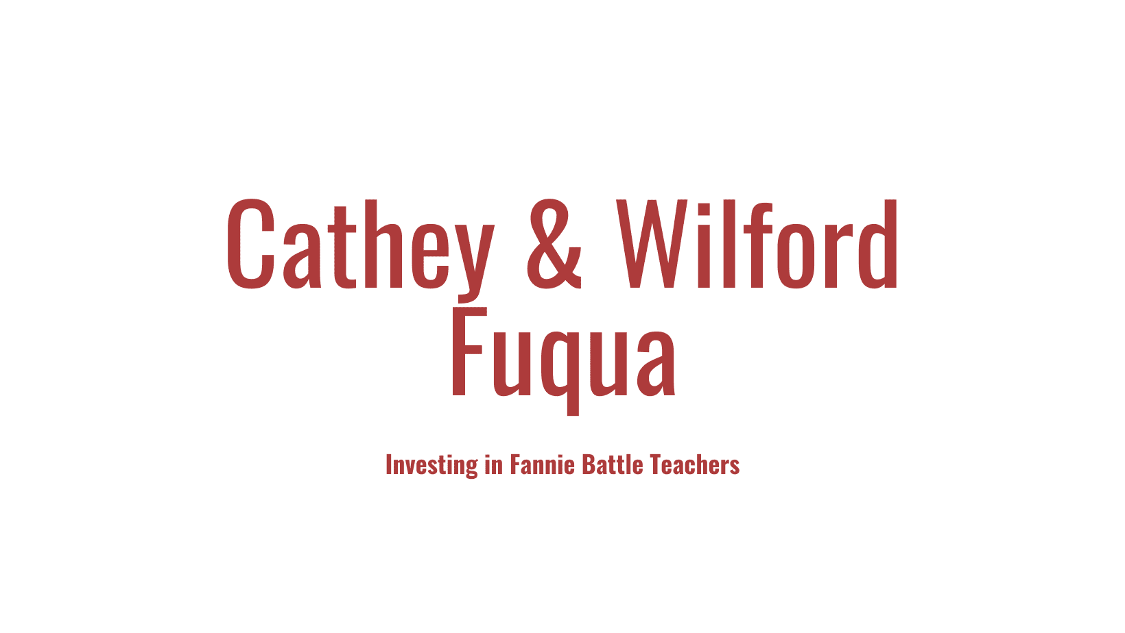 Investing in Fannie Battle Teachers – Cathey & Wilford Fuqua